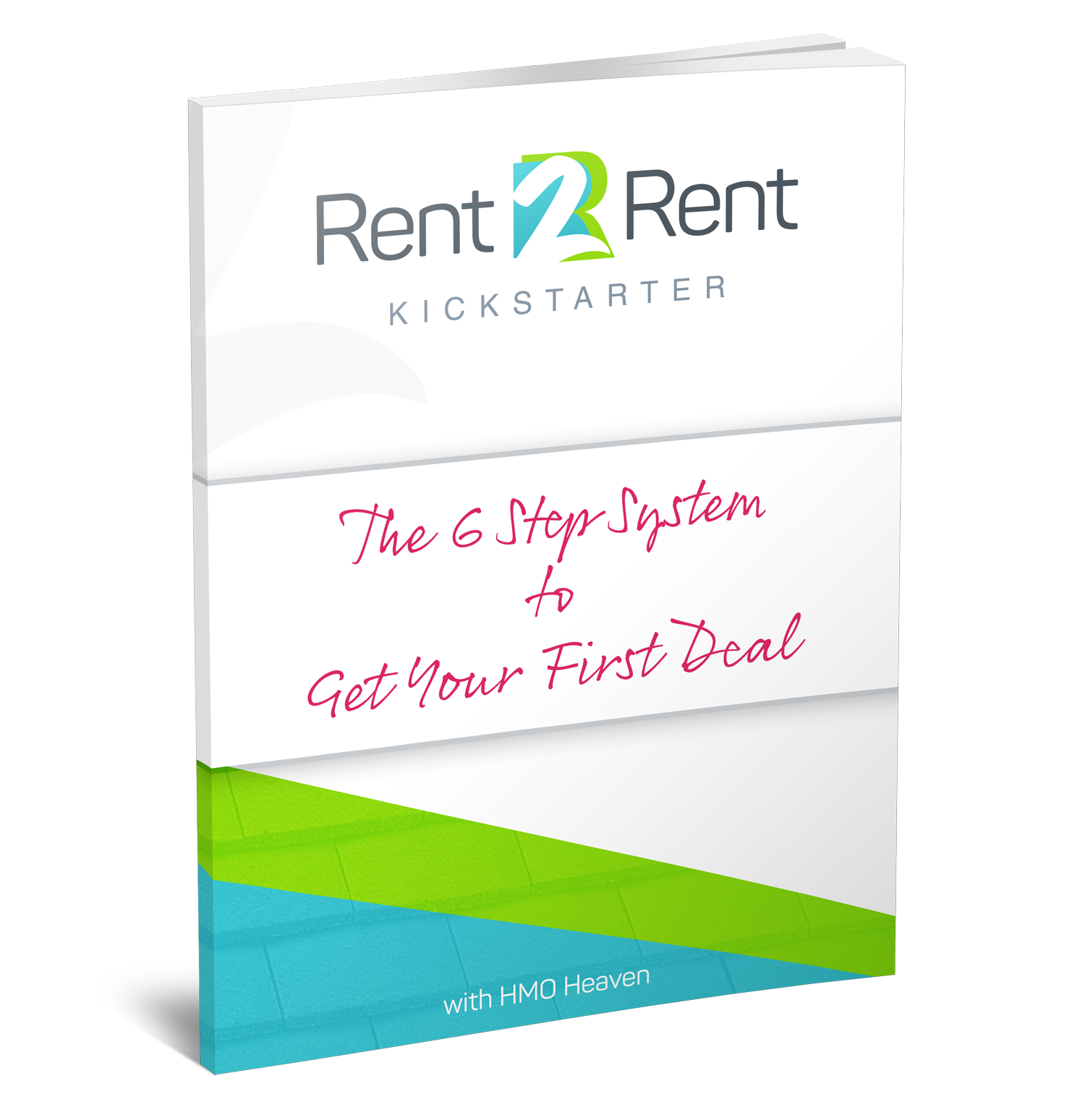 Get your copy of The Rent 2 Rent Kickstarter 6 Step System to Get Your First Deal